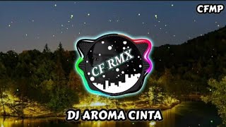 Download lagu DJ Aroma Cinta ( Thomas Arya ) Remix Full Bass by CF RMX mp3