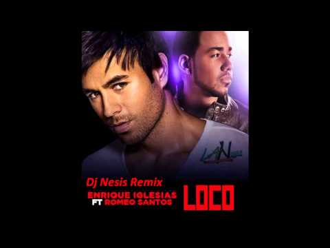 Romeo Santos Ft Enrique Iglesias - Loco - Dj Nesis Remix.