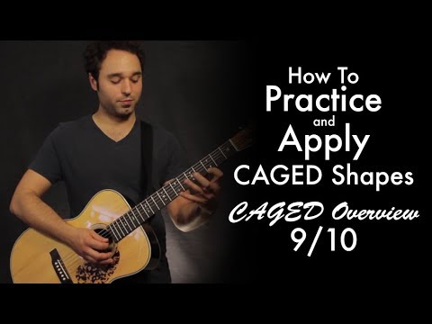 How to Practice and Apply CAGED Shapes | CAGED Overview 9/10