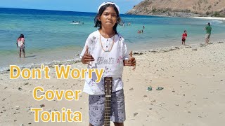 Download lagu Don't Worry || Cover || Tonita mp3