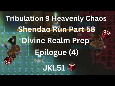 ACS Trib IX Heavenly Chaos Early Shendao Run Part 58 - Celestial Medition and Divine Realm Prep