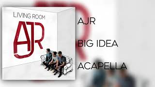 AJR - Big Idea (Filtered Acapella)