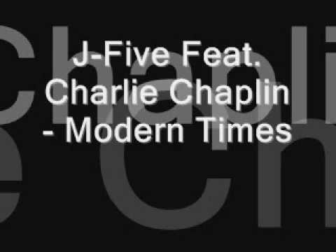 J Five Feat Charlie Chaplin - Modern Times