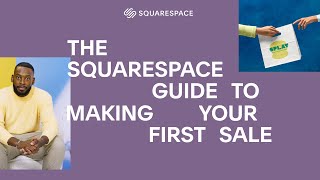 The Squarespace Guide to Making Your First Sale