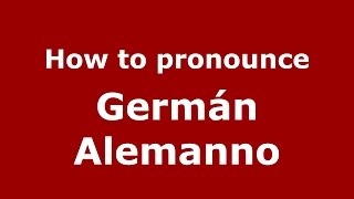 How to pronounce Germán Alemanno