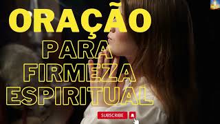 FIRMEZA ESPIRITUAL COM ESTA ORAÇÃO PODEROSA #poderdaspalavras