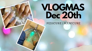 VLOGMAS Dec 20th | Pedicure | Manicure