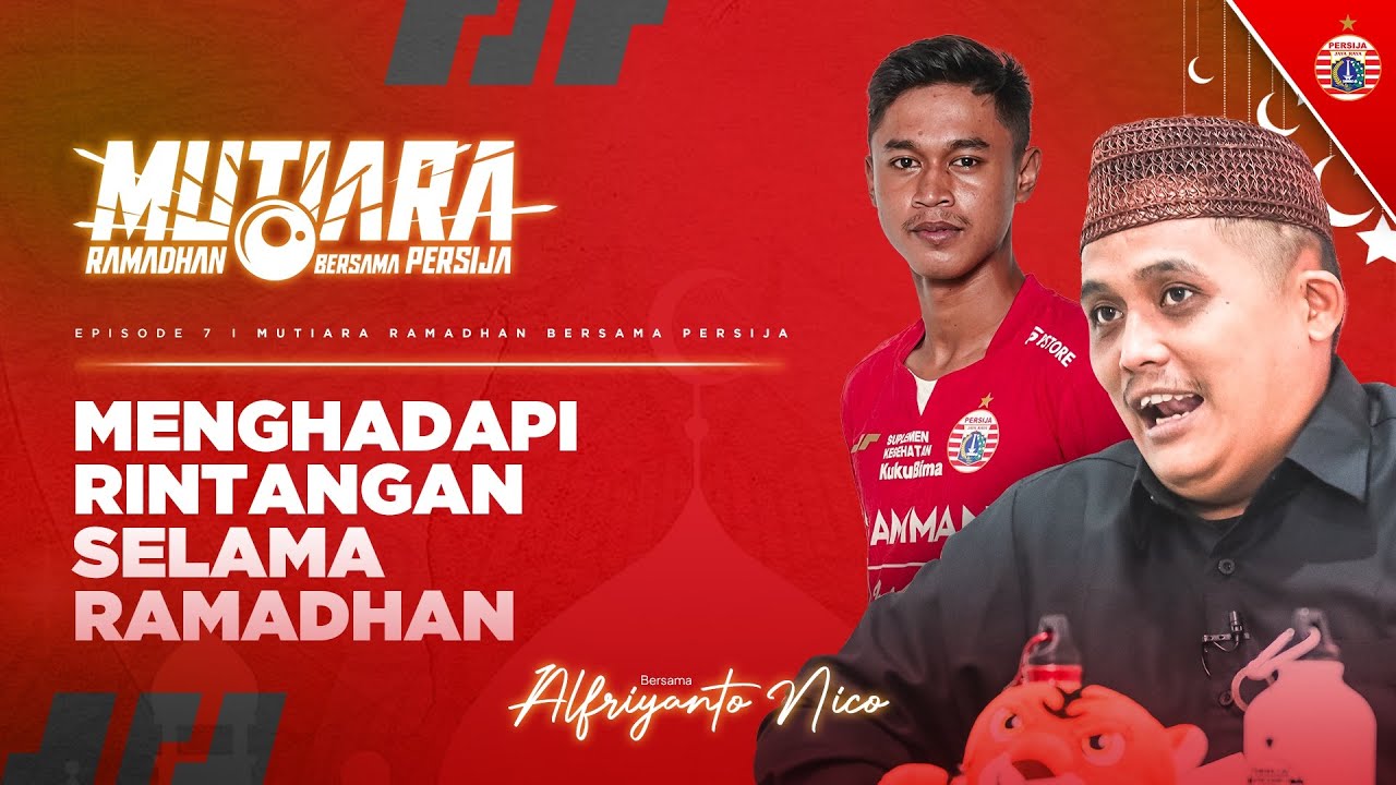 Bagaimana Menghadapi Rintangan dan Godaan Selama Ramadhan? | Ramadhan Bersama Persija