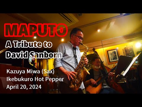 Maputo | A Tribute to David Sanborn | Kazuya Miwa - Ikebukuro Hot pepper April 20, 2024
