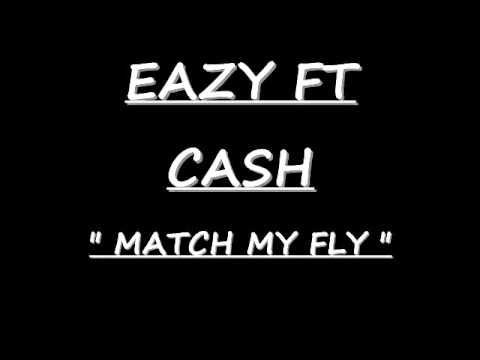 EAZY FT CASH - " MATCH MY FLY " ( Flashy Gang )