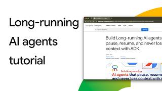 Building long-running AI agents with ADK