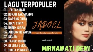 Download lagu LAGU VIRAL JADUL TERPOPULER DAN TERPOPULER MIRNAWATI DEWI mp3