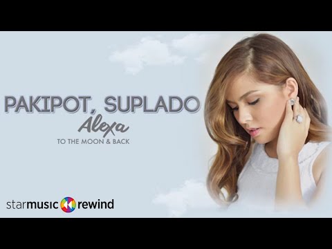 Pakipot Suplado - Alexa Ilacad (Audio)