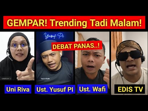 TRENDING TADI MALAM! Debat Panas Antara Ust Yusuf, Ust Wafi, Uni Riva Dengan Edis Pecah bikin Gempar