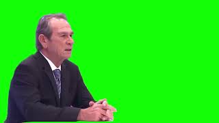 Tommy Lee Jones "wa" green screen