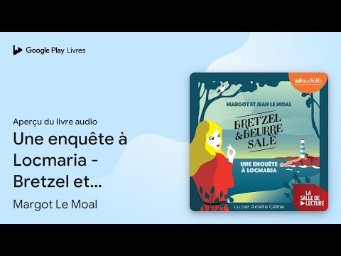 Une enquête à Locmaria - Bretzel et beurre salé… de Margot Le Moal · Extrait du livre audio