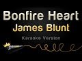 James Blunt - Bonfire Heart (Karaoke Version) 