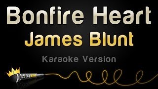 James Blunt - Bonfire Heart (Karaoke Version)