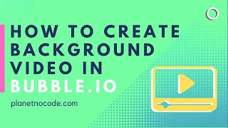 How to Create a Background Video In Bubble thumbnail