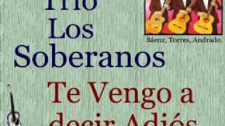 Trío Los Soberanos: Te Vengo a Decir Adiós - (letra y acordes) Chords -  Chordify