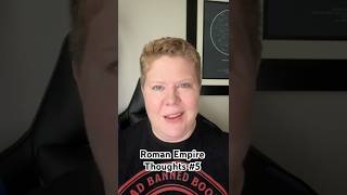 Roman Empire Thoughts #5