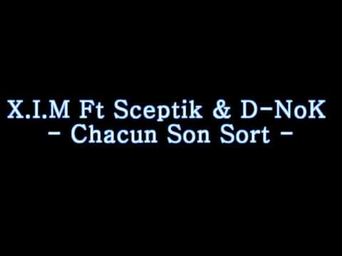 X.I.M Ft Sceptik & D-NoK - Chacun Son Sort