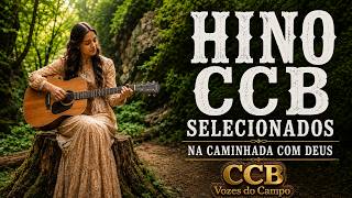 Hinos CCB selecionados - Louvores Que Tocam a Alma - Hinos Que Acalmam o Coração e Fortalecem a Fé