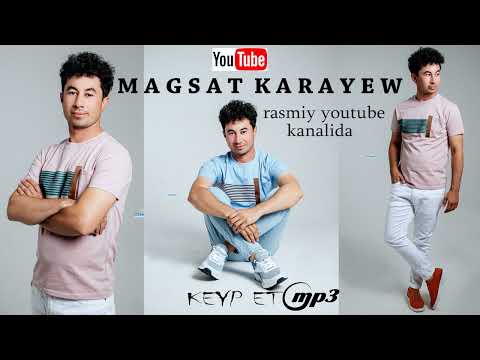 Magsat Karayev…../ Keyp Et/