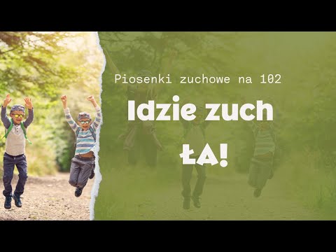 Idzie zuch ŁA - piosenka zuchowa