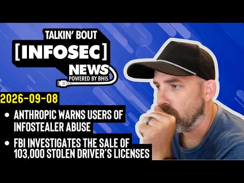 Anthropic Warns Users of Infostealer Abuse - BHIS - Talkin' Bout [infosec] News 2026-09-08