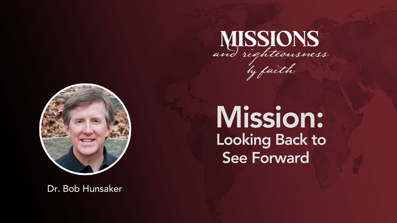 "Mission: Looking Back to See Forward" | Bob Hunsaker