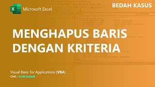 Bedah Kasus #1: Menghapus Baris Berdasarkan Kriteria tertentu dengan VBA Excel