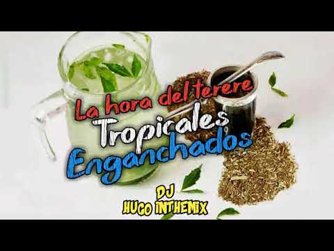 LA HORA DEL TERERE - TROPICALES ENGANCHADOS - DJ HUGO INTHEMIX