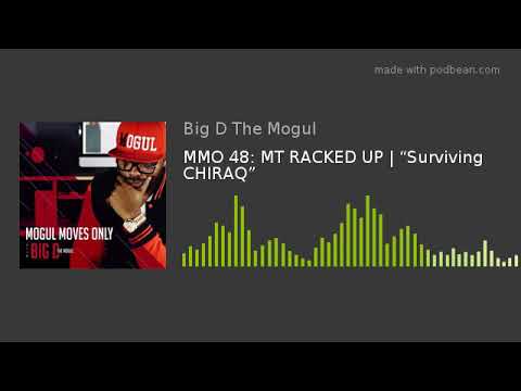 MMO 48: MT RACKED UP | “Surviving CHIRAQ”