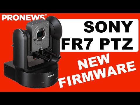 The latest Sony FR7 PTZ Firmware update is HERE! | NAB 2023 #PRONEWS