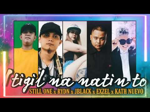 ITIGIL NA NATIN TO BY KATH NUEVO x STILL ONE x J BLACK x RYDN x EXZEL