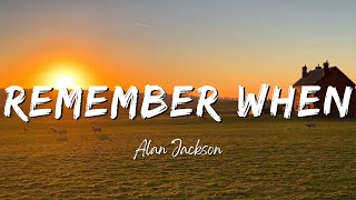 Alan Jackson - Remember When (Lyrics)