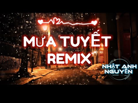 MƯA TUYẾT ( JIMMI NGUYỄN )  HOUSELAK REMIX - NHẬT ANH NGUYỄN- BÀI HÁT KÝ ỨC 8x-9x 