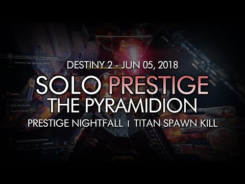 Destiny 2 - Solo Prestige Nightfall: The Pyramidion (Spawn Kill Boss) - Titan, June 5th Reset
