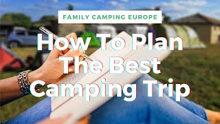 Planning A Camping Trip | How And Why We Plan our Camping Trips In Europe