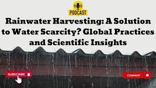 Rainwater Harvesting: A Solution to Water Scarcity? Global Practices and Scientific Insights #water