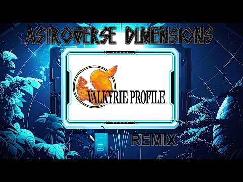 Valkyrie Profile - Confidence in the Domination Remix | Astroverse Dimensions