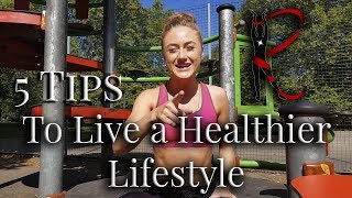 Top 5 Tips To Live a Healthier Lifestyle - Rasa Pauzaite