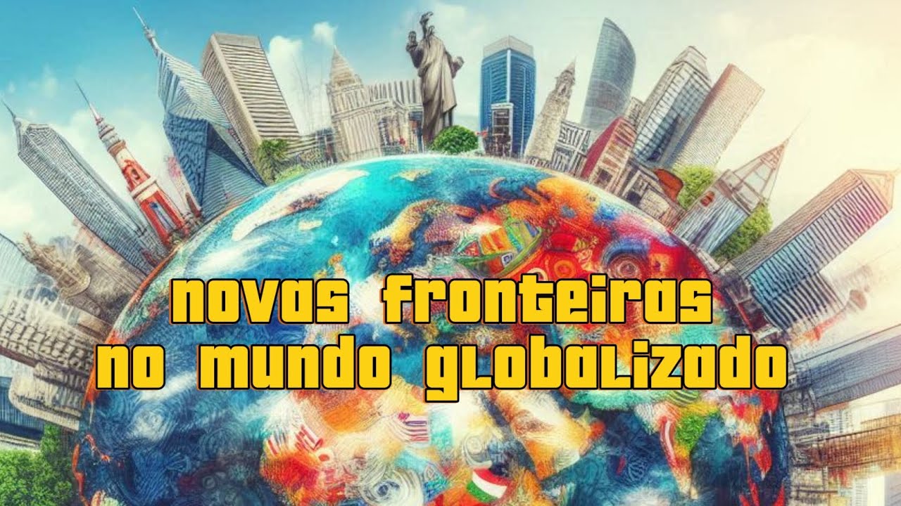 Geografia 8°: Novas fronteiras do mundo globalizado
