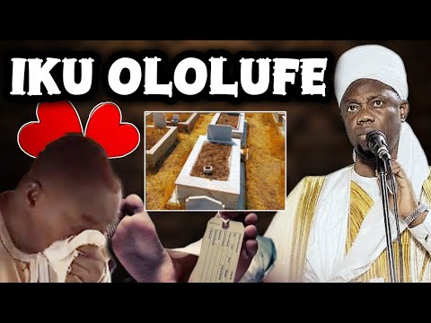 Iku Ololufe 💔 -Sheikh Sulaiman Faruq Onikijipa Almiskinubilahi Mufti Ilorin - Yoruba Islamic Lecture