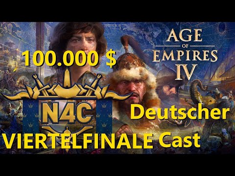 N4C 100.000 $ Turnier Viertelfinale - German Cast - Age of Empires 4 [Deutsch]