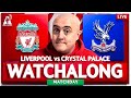 LIVERPOOL 0-1 CRYSTAL PALACE LIVE WATCHALONG with Craig