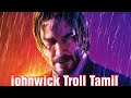 John Wick John Wick Troll Whatsapp Status Tamil Thalarathavan