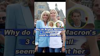Why do Brigitte Macron’s three children all seem to resent her#fyp#foryou#celebrity#BrigitteMacron