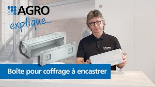 AGRO explique - Boîte pour coffrage à encastrer